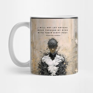 Mahatma Gandhi: I Will Not Let Anyone Walk Through My Mind With Their Dirty Feet  on a Dark Background Mug